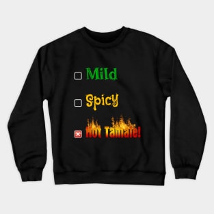 Mild Spicy Hot Tamale Crewneck Sweatshirt